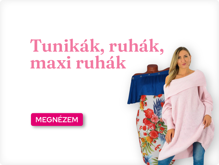 Tunikák, ruhák, maxi ruhák